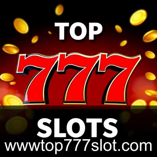Exploring the Excitement of Top 777 Slots in Popular Picks